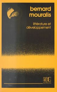Littérature et Développement : Essai sur le statut, la fonction et la représentation de la littérature négro-africaine d'expression française
