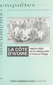 La Côte d'Ivoire : regards croisés sur les relations entre la France et l'Afrique