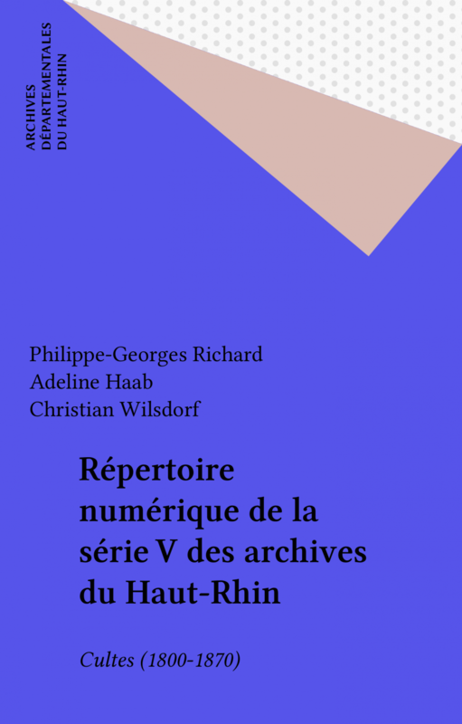 Répertoire numérique de la série V des archives du Haut-Rhin Cultes (1800-1870)