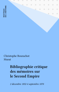 Bibliographie critique des mémoires sur le Second Empire 2 décembre 1852-4 septembre 1870