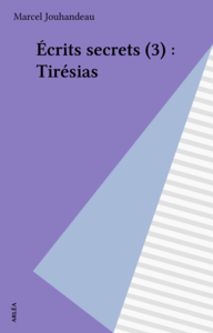 Écrits secrets (3) : Tirésias