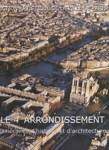 Le 4e arrondissement : itinéraires d'histoire et d'architecture