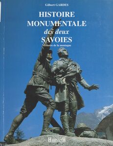 La Mémoire de la montagne (1) : Histoire monumentale des deux Savoies
