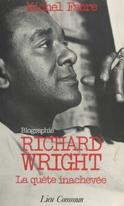 Richard Wright, la quête inachevée