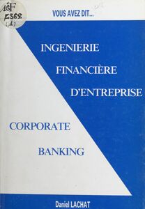 Ingénierie financière d'entreprise : «corporate banking»