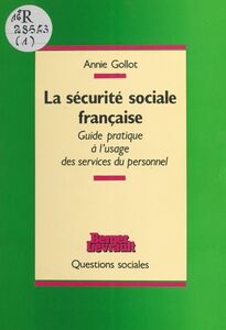La Sécurité sociale française : guide à l'usage des services du personnel