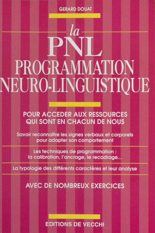 La PNL, programmation neuro-linguistique : pour accéder aux ressources qui sont en chacun de nous