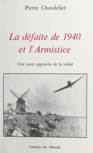 La Défaite de 1940 et l'armistice : une autre approche de la vérité