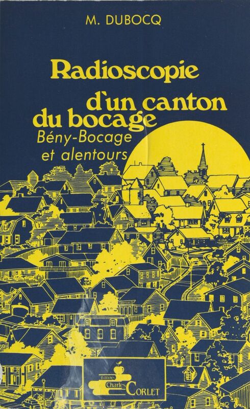 Radioscopie d'un canton du Bocage : Bény-Bocage et alentours