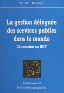 La Gestion déléguée des services publics dans le monde : concession ou BOT