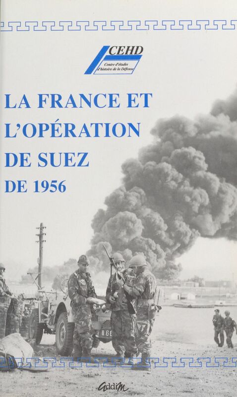 La France et l'opération de Suez de 1956 Actes d'une table ronde
