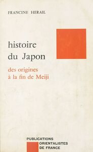 Histoire du Japon : des origines à la fin de l'époque Meiji Matériaux pour l'étude de la langue et de la civilisation japonaises