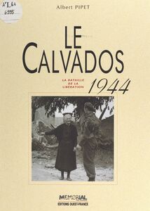 Le Calvados, 1944 : la bataille de la Libération