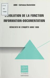 L'Évolution de la fonction information-documentation Résultats de l'enquête ADBS 1999