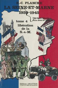 La Seine-et-Marne, 1939-1945 (4) : L'Été de la liberté