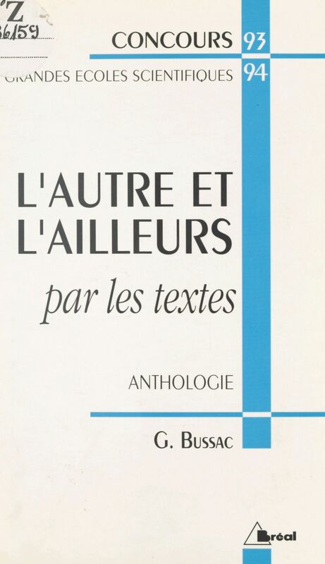 L'Autre et l'ailleurs par les textes : anthologie Concours d'entrée aux Grandes Écoles Scientifiques 93-94