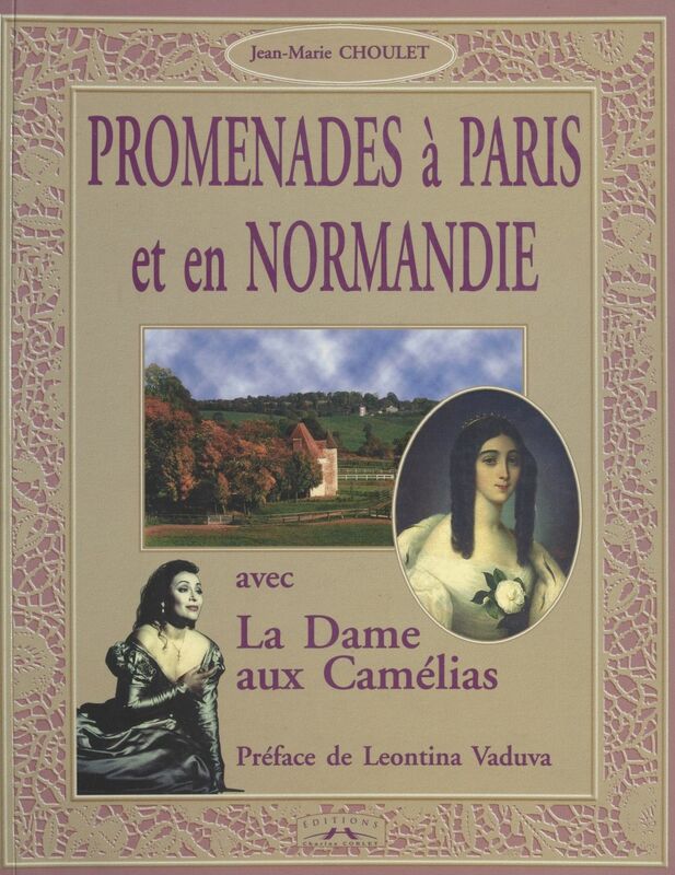 Promenades à Paris et en Normandie avec «La Dame aux Camélias» Préface de Leontina Vaduva