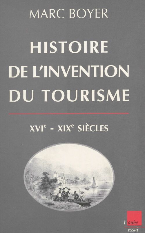 Histoire de l'invention du tourisme (XVI-XIXe siècles) Origine et développement du tourisme dans le Sud-Est de la France