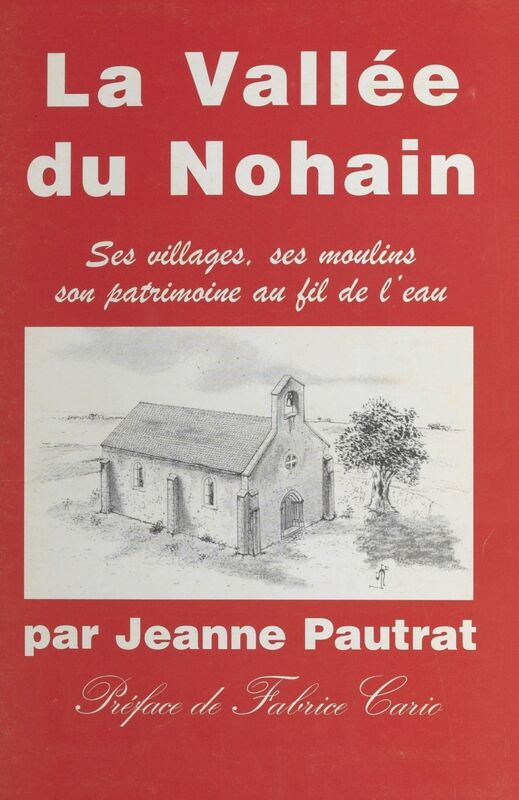La Vallée de Nohain : ses villages, ses moulins, son patrimoine au fil de l'eau