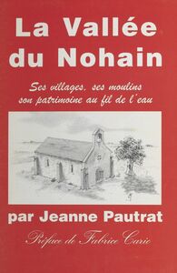 La Vallée de Nohain : ses villages, ses moulins, son patrimoine au fil de l'eau