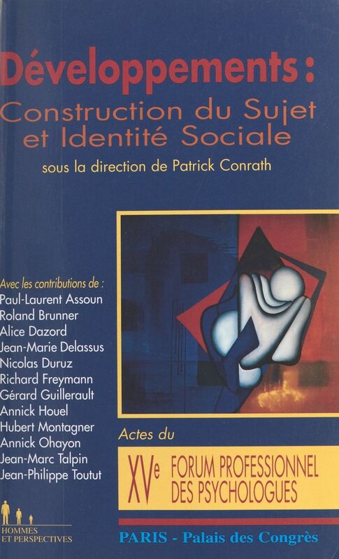 Développements : Construction du sujet et identité sociale Actes du XVe Forum professionnel des psychologues, Paris, Palais des congrès, 26-28 juin 1997