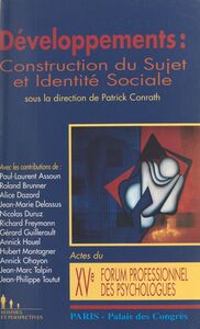 Développements : Construction du sujet et identité sociale Actes du XVe Forum professionnel des psychologues, Paris, Palais des congrès, 26-28 juin 1997