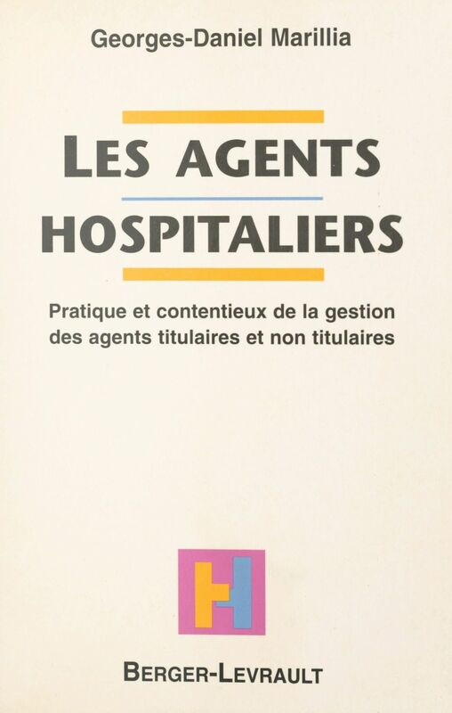 Les agents hospitaliers : pratique et contentieux de la gestion des agents titulaires et non titulaires