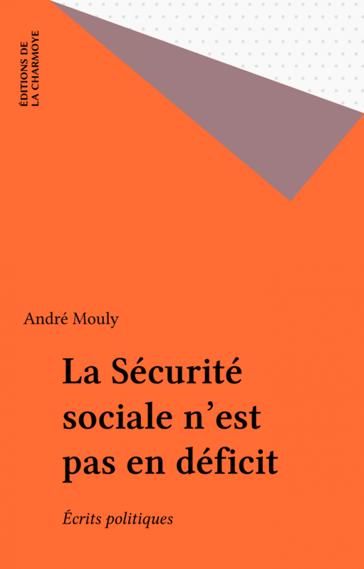 La Sécurité sociale n'est pas en déficit Écrits politiques