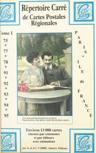 Répertoire Carré de cartes postales régionales de collection (1) : Paris-Île de France Départements, 75, 77, 78, 91, 92, 93, 94, 95