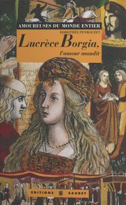 Lucrèce Borgia, l'amour maudit