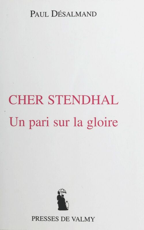 Cher Stendhal : un pari sur la gloire