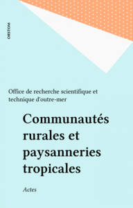Communautés rurales et paysanneries tropicales Actes