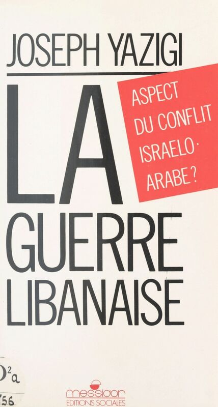 La Guerre libanaise : aspect du conflit israélo-arabe ?