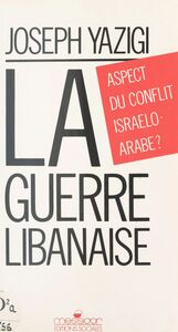 La Guerre libanaise : aspect du conflit israélo-arabe ?