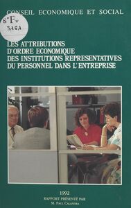 Les Attributions d'ordre économique des institutions représentatives du personnel dans l'entreprise Séances des 24 et 25 novembre 1992