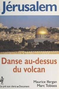 Jérusalem : danse au-dessus du volcan