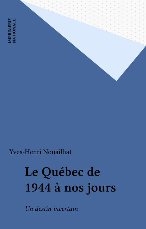 Le Québec de 1944 à nos jours Un destin incertain