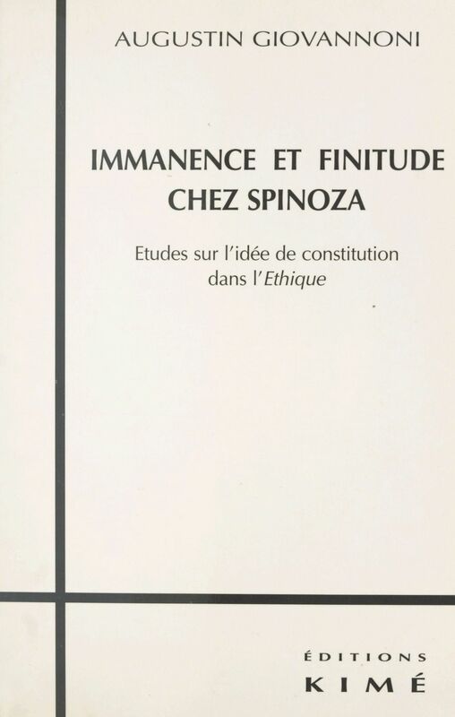 Immanence et finitude chez Spinoza : études sur l'idée de constitution dans l'«Éthique»