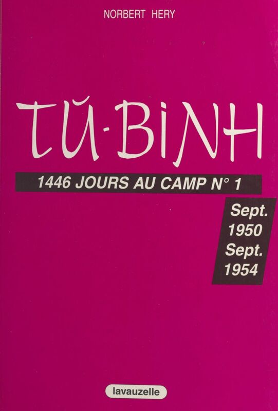 Tu-Binh : 1446 jours au camp n° 1 Sept. 1950-Sept. 1954