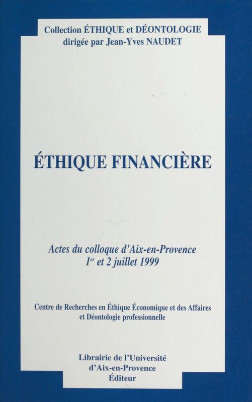 Éthique financière Actes du Colloque d'Aix-en-Provence, 1er et 2 juillet 1999