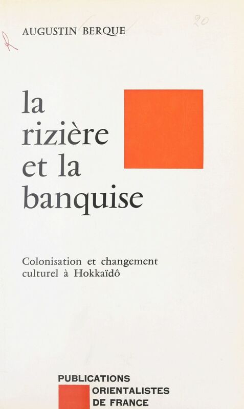 La Rizière et la banquise : colonisation et changement culturel à Hokkaïdô