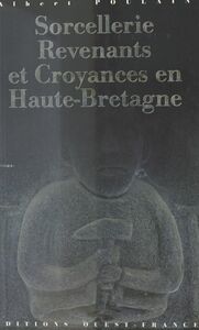 Sorcellerie, revenants et croyances en Haute-Bretagne