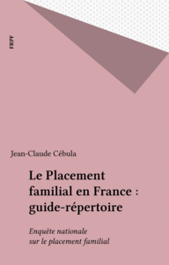 Le Placement familial en France : guide-répertoire Enquête nationale sur le placement familial