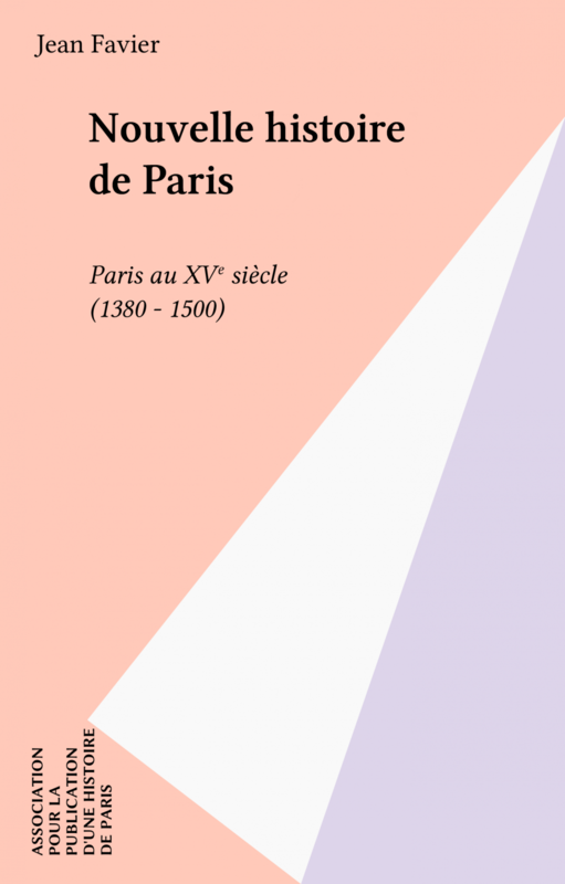 Nouvelle histoire de Paris Paris au XVe siècle (1380-1500)