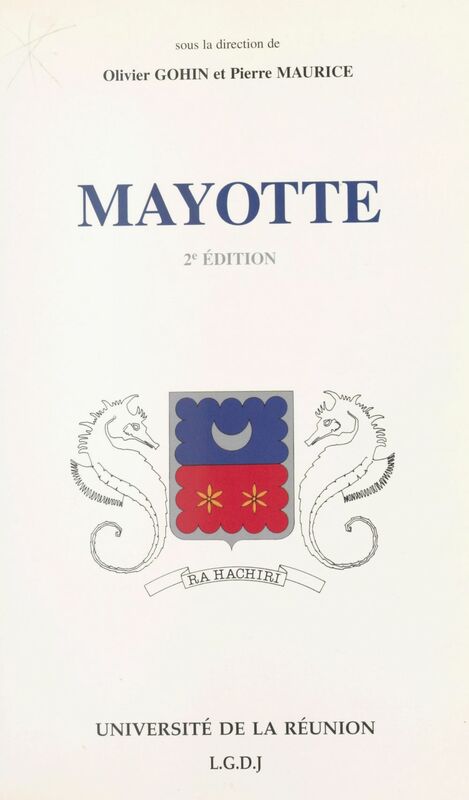 Mayotte Actes du Colloque universitaire tenu à Mamoudzou les 23 et 24 avril 1991 à l'occasion du cent-cinquantième anniversaire du rattachement de Mayotte à la France