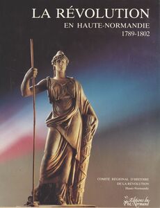 La Révolution en Haute-Normandie (1789-1802)