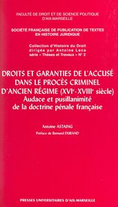 Droits et garanties de l'accusé dans le procès criminel d'Ancien Régime (XVIe-XVIIIe siècles) Audace et pusillanimité de la doctrine pénale française