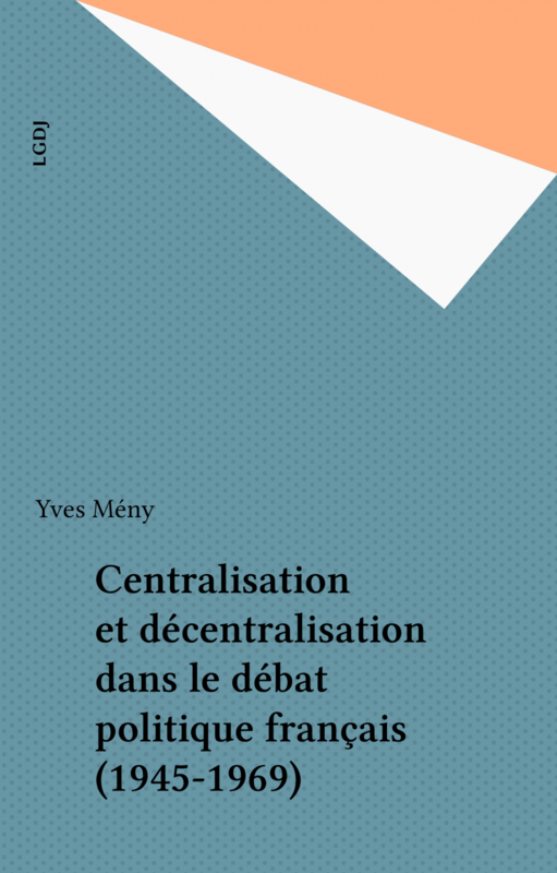 Centralisation et décentralisation dans le débat politique français (1945-1969)