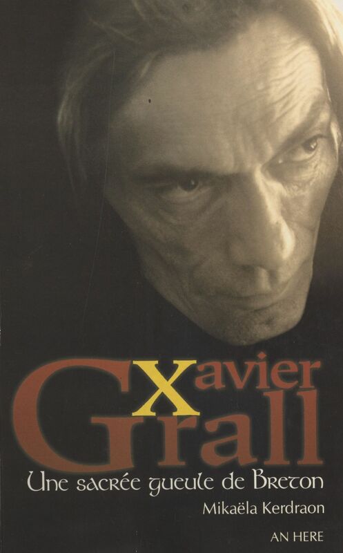 Xavier Grall : une sacrée gueule de Breton