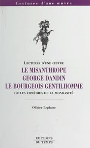 «Le Misanthrope», «George Dandin», «Le Bourgeois gentilhomme» ou Les comédies de la mondanité